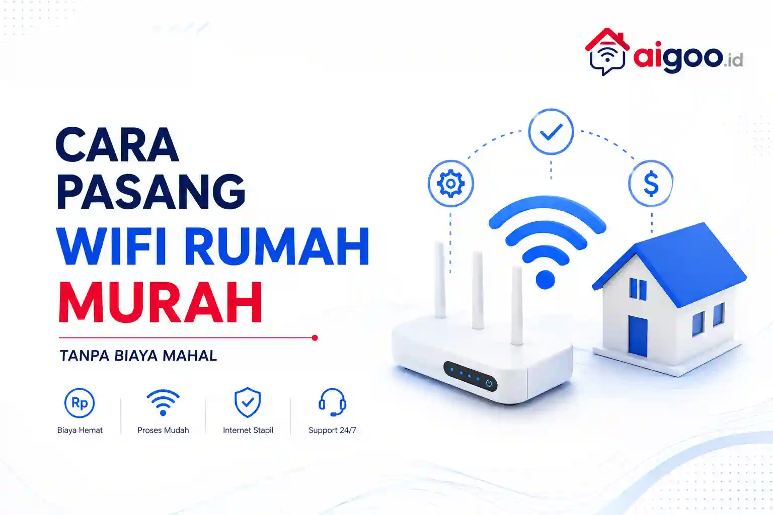 Cara Pasang WiFi Rumah Murah Tanpa Biaya Mahal, Panduan Lengkap untuk Pemula